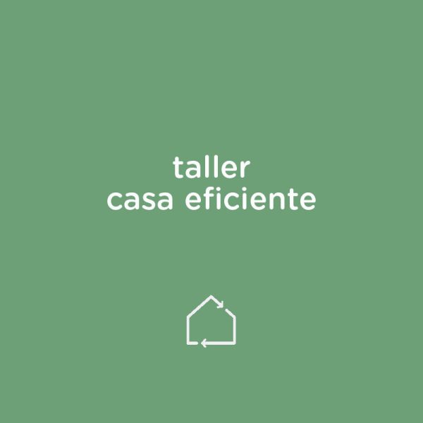 Taller casa eficiente